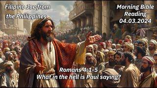 What in the Hell is Paul saying? Romans 41-5