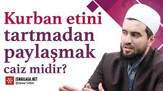 Kurban Etini Tartmadan Paylaşmak Caiz midir? - Abdülhamid Türkeri Hoca Efendi @ismailaganet