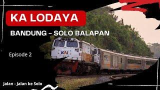 KA Lodaya Malam  Bandung - Solo Balapan  Jalan - Jalan ke Solo - Yogyakarta  Episode 2