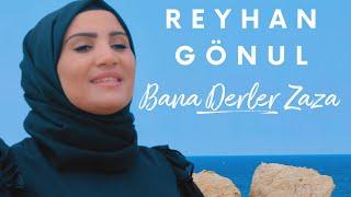 REYHAN GÖNÜL - BANA DERLER ZAZA