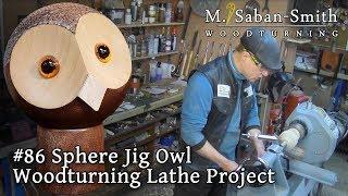 #86 Owl Sphere Jig Woodturning Project