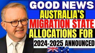 BREAKING Australia’s Migration State Allocations for 2024-2025 Announced