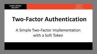 A Simple Two Factor Implementation with a Soft Token LSS - Module 14 - Lesson 1