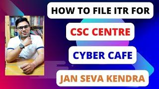 How To File ITR For CSC Centre  How To File ITR For Cyber Cafe  How To File ITR For CSP Centre