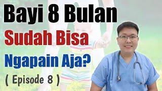 PERTUMBUHAN DAN PERKEMBANGAN BAYI 8 BULAN eps 8 - ENSIKLOPEDIA DOKTER