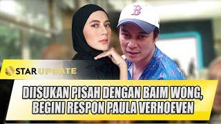 DIISUKAN PISAH DENGAN BAIM WONG BEGINI RESPON PAULA VERHOEVEN - STAR UPDATE