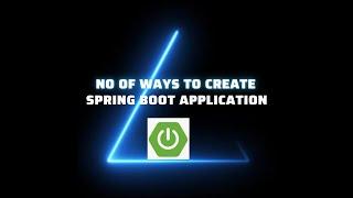 No of ways to create Spring Boot application by Naren