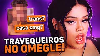 Encontrei TRAVEQUEIROS no OMEGLE 