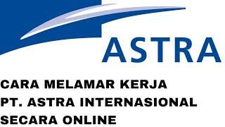 Cara Melamar Kerja di PT. Astra Internasional  Secara Online