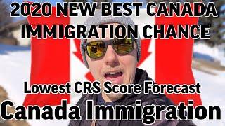 2020 NEW BEST CANADA IMMIGRATION CHANCE   Lowest CRS Score Forecast