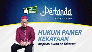 Pertanda eps#5 - Hukum Pamer Kekayaan - Ustadz Adi Hidayat