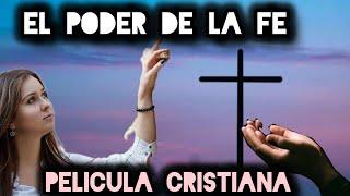 PELÍCULA CRISTIANA EL PODER DE LA FE COMPLETA EN ESPAÑOL