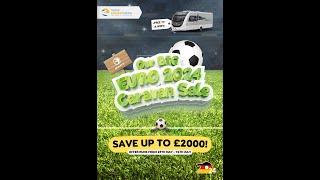 Our BIG Euro 2024 Caravan Sale