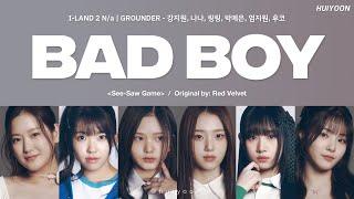 LYRICS가사 I-LAND2 Na GROUNDER - Bad Boy Original by Red Velvet • huiyoon