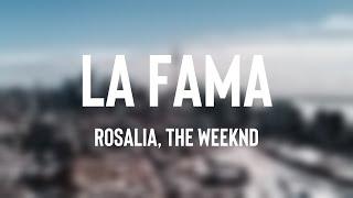 LA FAMA - Rosalia The Weeknd {Letra}