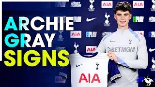 Archie Gray Signs For Tottenham ANNOUNCEMENT REACTION