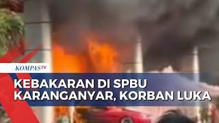 Kebakaran Hebat di SPBU Karanganyar Korban Alami Luka Bakar Ringan