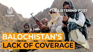 The resounding silence over Balochistan  The Listening Post Feature