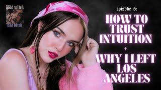 how to trust intuition + how I knew I needed to leave LA storytime  GWBB S2 E5