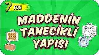 7. Sınıf Fen Maddenin Tanecikli Yapısı #2022