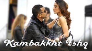 Kambakkht Ishq - Video Song ft. Akshay Kumar Kareena Kapoor