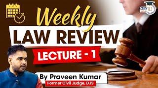 Lec 1  Weekly Law Review  By Praveen Kumar former Judge  StudyIQ Judiciary