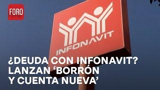 Infonavit apoya con ‘Borrón y Cuenta Nueva’ ¿De qué se trata? - Paralelo 24