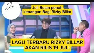 JULI BULAN PENUH KENANGAN BAGI RIZKY BILLAR DAN LESTI KEJORA LAGU TERBARU DARI RIZKY BILLAR