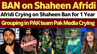 Shahid Afridi Crying PCB Ban Shaheen Afridi For 1 Year_ Pak Media Shocked Babar Removed As Captain