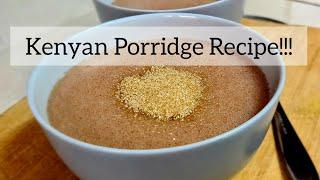 How To Make KENYAN PORRIDGE  Kenyan Style Sour Porridge UJI Recipe