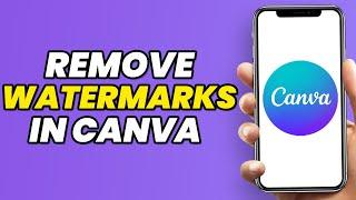 How To Remove Watermarks In Canva 2024