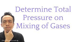 Deduce Total Pressure on Mixing of Gases