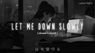 Let Me Down Slowly slowed + lyrics