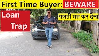CAR LOAN TRAP  FIRST TIME CAR BUYERS ARE ITS VICTIM 