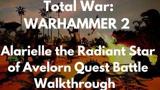 Total War WARHAMMER 2 Alarielle the Radiant Star of Avelorn Quest Battle Walkthrough