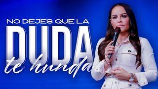 ¡NO DEJES QUE LA DUDA TE HUNDA - Pastora Yesenia Then