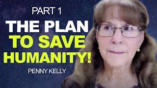BREAKING The PLAN to Save HUMANITY Part 1  Penny Kelly