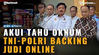 Menko Polhukam Akui Tahu Oknum TNI-Polri Backing Judi online Hadi Selamatkan Rakyat Dulu