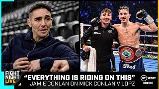 Everything is riding on this Jamie Conlan knows Mick must win world title fight  Lopez v Conlan