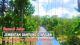 Sensasi Jembatan Gantung Ciwulan Tasikmalaya penghubung Jatiwaras to cibalong