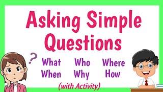 Asking Simple Questions What Who Where When Why How - with Activity