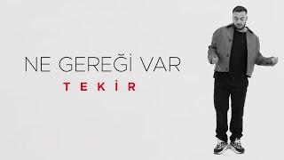 Tekir - Ne Gereği Var Official Video