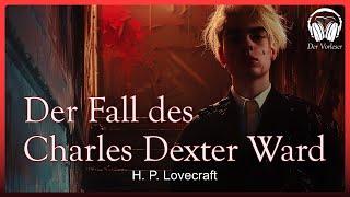 Der Fall des Charles Dexter Ward - H.P. Lovecraft  NEUE Übersetzung  Komplettes Hörbuch