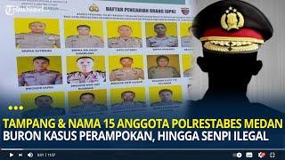 Tampang dan Nama 15 Anggota Polrestabes Medan Buron Kasus Perampokan Hingga Senpi Ilegal