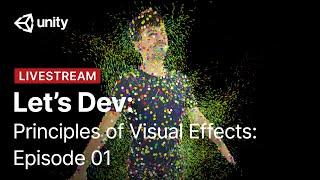 Principles of Visual Effects with VFX Graph Episode 1  Unity Let’s Dev