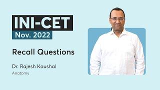 INI-CET Nov 22 Recall Questions of Anatomy  Dr. Rajesh Kaushal  PrepLadder