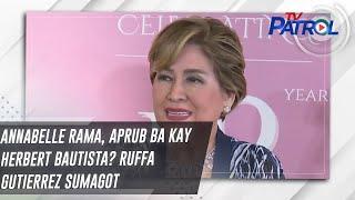 Annabelle Rama aprub ba kay Herbert Bautista? Ruffa Gutierrez sumagot  TV Patrol