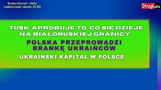 Komentarze dnia Strajku Tusk aprobuje to co się dzieje na białoruskiej granicy. Polska ...