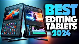 Best Tablet for Photo & Video Editing 2024 Weve Tested Them All