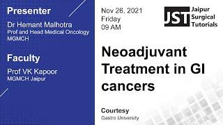 Lec-Neoadjuvant Treatment in GI cancers-Hemant Malhotra Med.OncologyMGMCHJaipur-JST.Dr.V.K.Kapoor